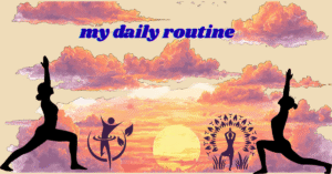 my daily routine